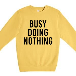 Busy Doing Nothing Premium Crewneck Sweatshirt