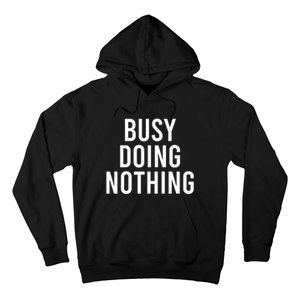 Busy Doing Nothing Hoodie