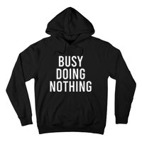 Busy Doing Nothing Hoodie