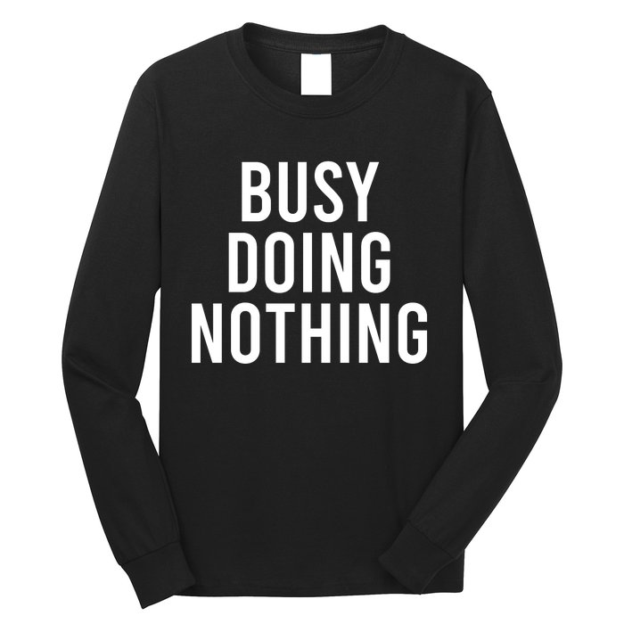 Busy Doing Nothing Long Sleeve Shirt