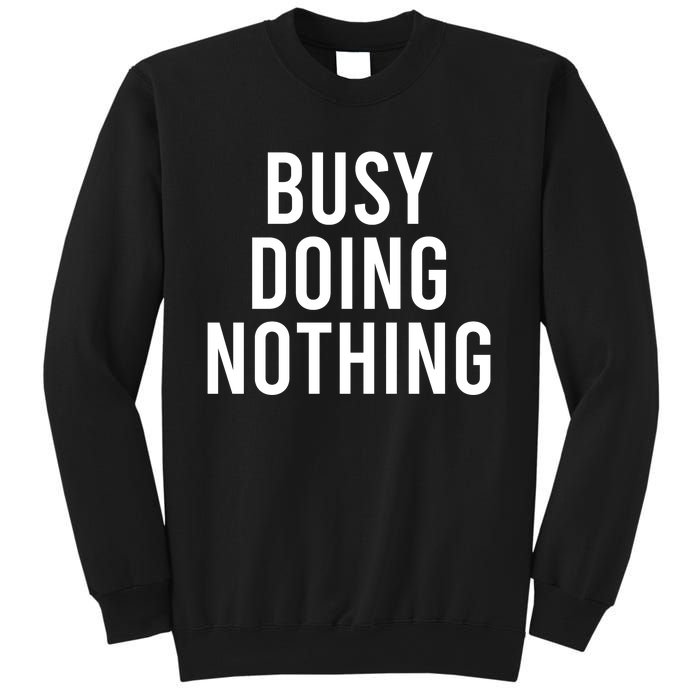 Busy Doing Nothing Sweatshirt