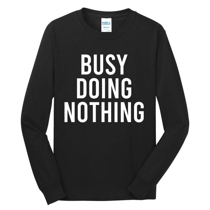 Busy Doing Nothing Tall Long Sleeve T-Shirt