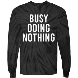 Busy Doing Nothing Tie-Dye Long Sleeve Shirt