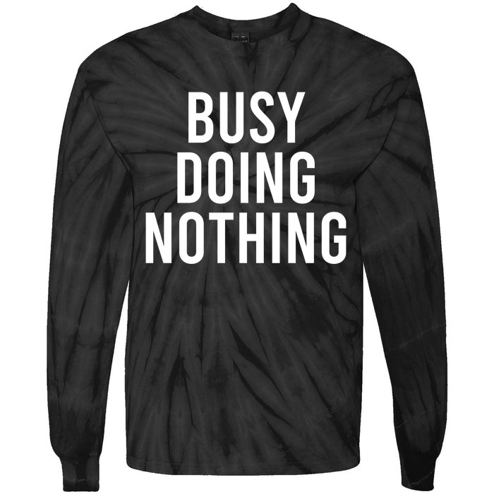 Busy Doing Nothing Tie-Dye Long Sleeve Shirt