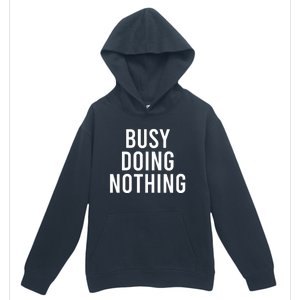 Busy Doing Nothing Urban Pullover Hoodie