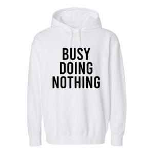 Busy Doing Nothing Garment-Dyed Fleece Hoodie