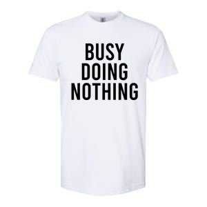 Busy Doing Nothing Softstyle CVC T-Shirt