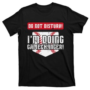 Baseball Do Not Disturb Doing Gamechanger T-Shirt