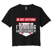 Baseball Do Not Disturb Doing Gamechanger Women's Crop Top Tee