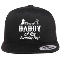 Blessed Daddy Of The Birthday Boy Flat Bill Trucker Hat