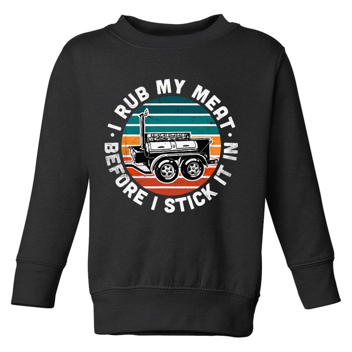 BBQ Dad Offset Smoker Pit Accessory I Rub My Meat Funny Text Toddler Sweatshirt