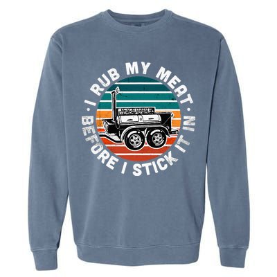 BBQ Dad Offset Smoker Pit Accessory I Rub My Meat Funny Text Garment-Dyed Sweatshirt