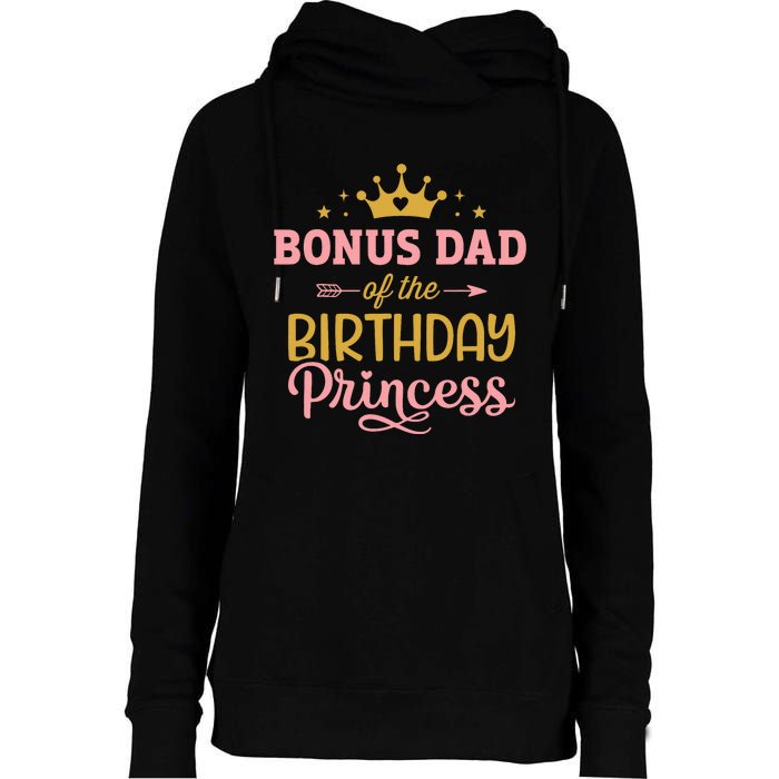 Bonus Dad Of Birthday Princess Girl Matching Family Party Womens Funnel Neck Pullover Hood