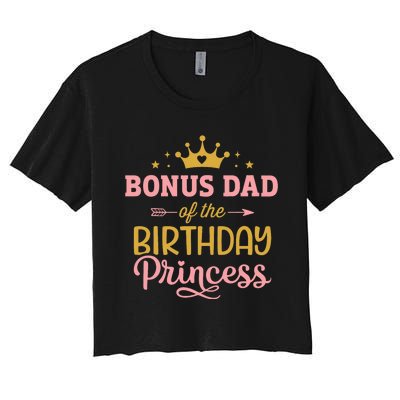 Bonus Dad Of Birthday Princess Girl Matching Family Party Women's Crop Top Tee