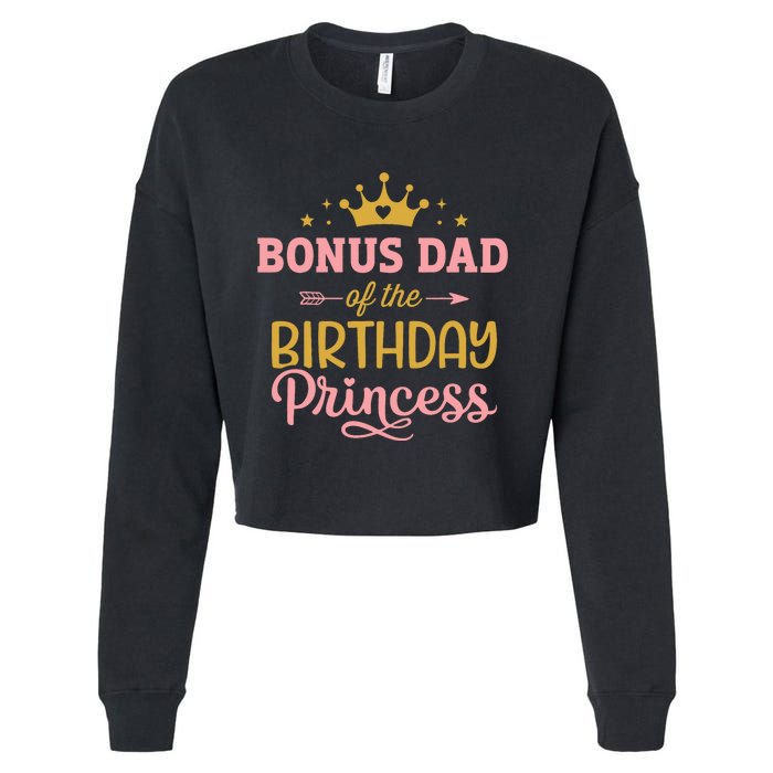 Bonus Dad Of Birthday Princess Girl Matching Family Party Cropped Pullover Crew