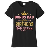 Bonus Dad Of Birthday Princess Girl Matching Family Party Women's T-Shirt