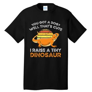 Bearded Dragon Owner I Raise A Tiny Dinosaur Bearded Dragon Tall T-Shirt