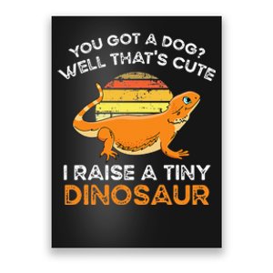 Bearded Dragon Owner I Raise A Tiny Dinosaur Bearded Dragon Poster