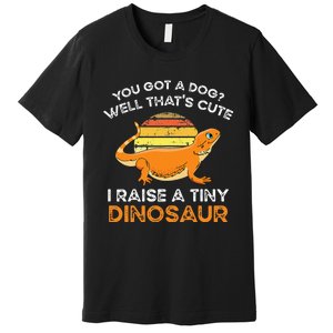 Bearded Dragon Owner I Raise A Tiny Dinosaur Bearded Dragon Premium T-Shirt