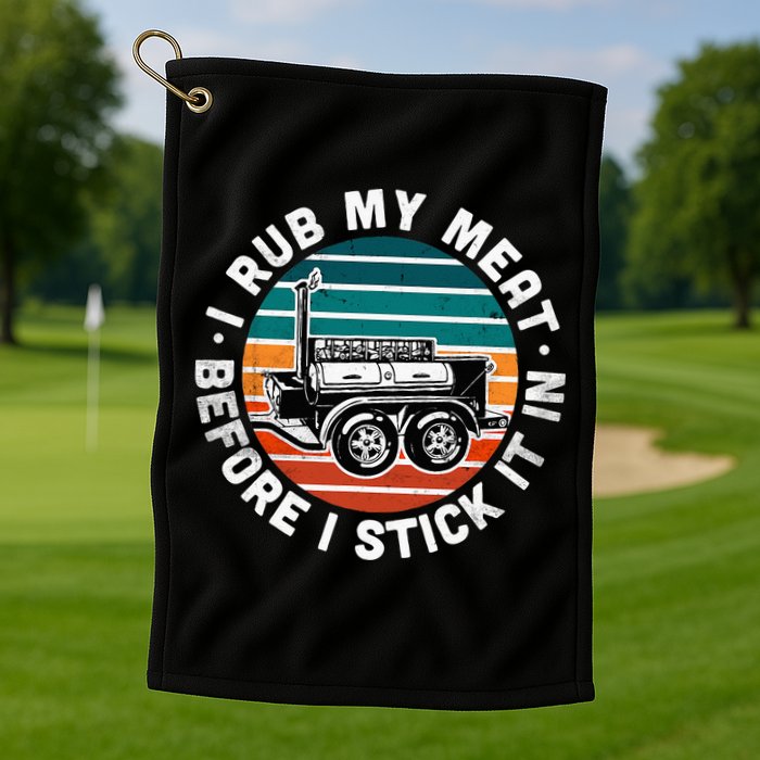 BBQ Dad Offset Smoker Pit Accessory I Rub My Meat Funny Text Golf Towel