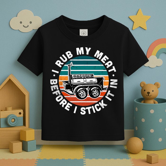BBQ Dad Offset Smoker Pit Accessory I Rub My Meat Funny Text Toddler T-Shirt
