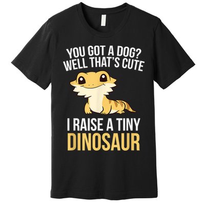 Bearded Dragon Pet I Raise A Tiny Dinosaur Bearded Dragon Premium T-Shirt