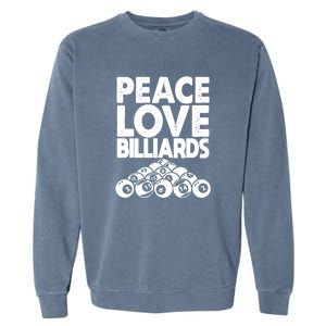 Billiards Dad Peace Love Billiards Gift Father's Day Garment-Dyed Sweatshirt