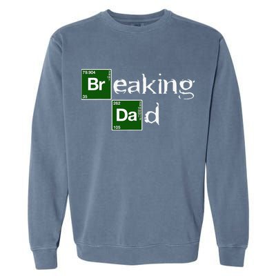 Breaking Dad Papa Funny Father's Day Dad Gift Christmas Garment-Dyed Sweatshirt