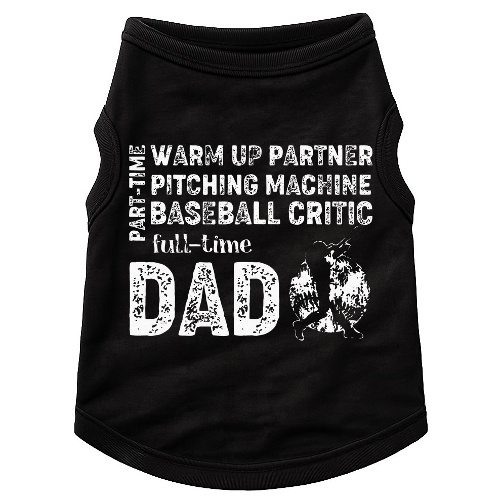 Baseball Dad Part Time Warm Up Partner Full Time Dad Doggie Tank