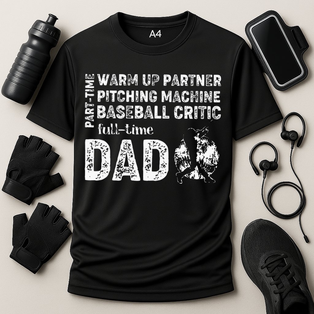 Baseball Dad Part Time Warm Up Partner Full Time Dad Performance Shirt