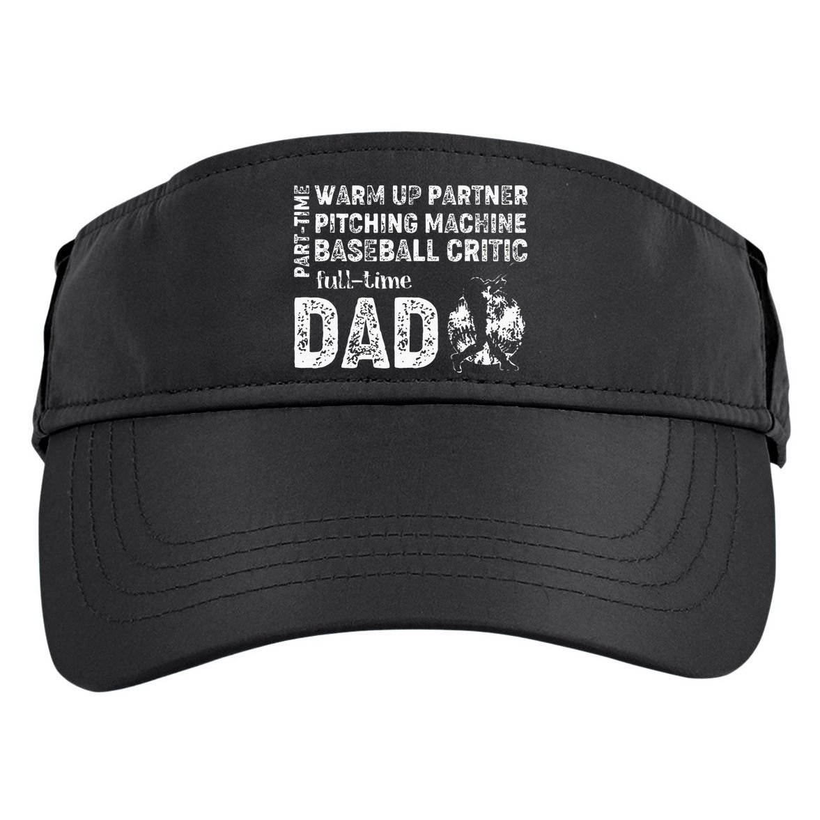 Baseball Dad Part Time Warm Up Partner Full Time Dad Adult Drive Performance Visor