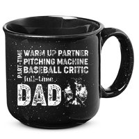 Baseball Dad Part Time Warm Up Partner Full Time Dad 15oz Campfire Ceramic Mug