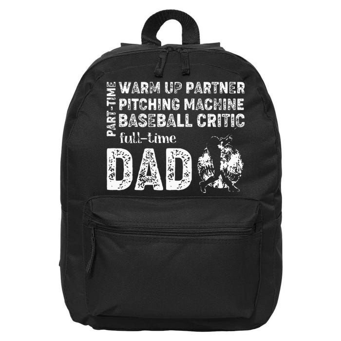 Baseball Dad Part Time Warm Up Partner Full Time Dad 16 in Basic Backpack