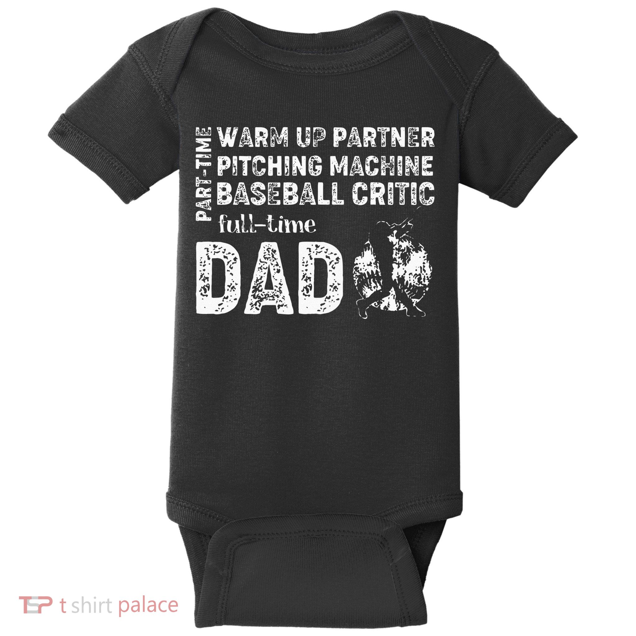Baseball Dad Part Time Warm Up Partner Full Time Dad Baby Bodysuit