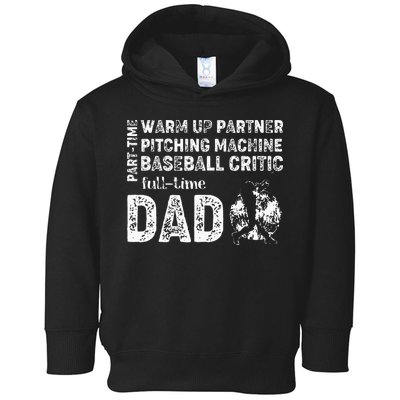Baseball Dad Part Time Warm Up Partner Full Time Dad Toddler Hoodie