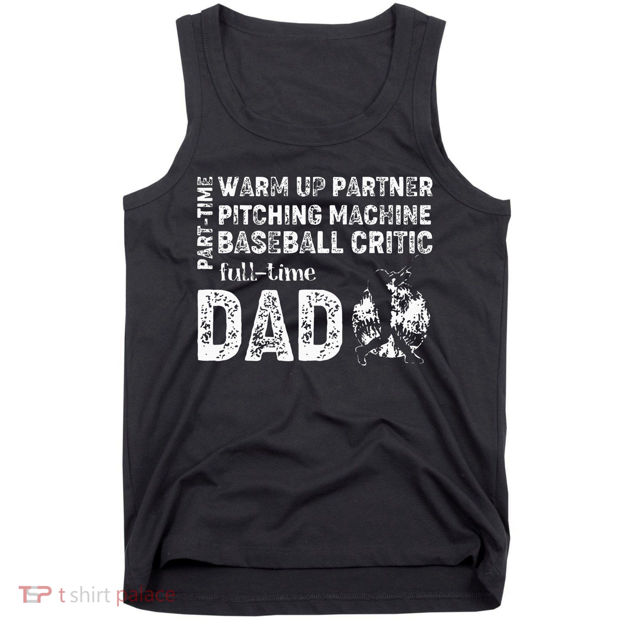 Baseball Dad Part Time Warm Up Partner Full Time Dad Tank Top