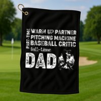 Baseball Dad Part Time Warm Up Partner Full Time Dad Golf Towel