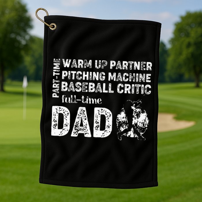 Baseball Dad Part Time Warm Up Partner Full Time Dad Golf Towel