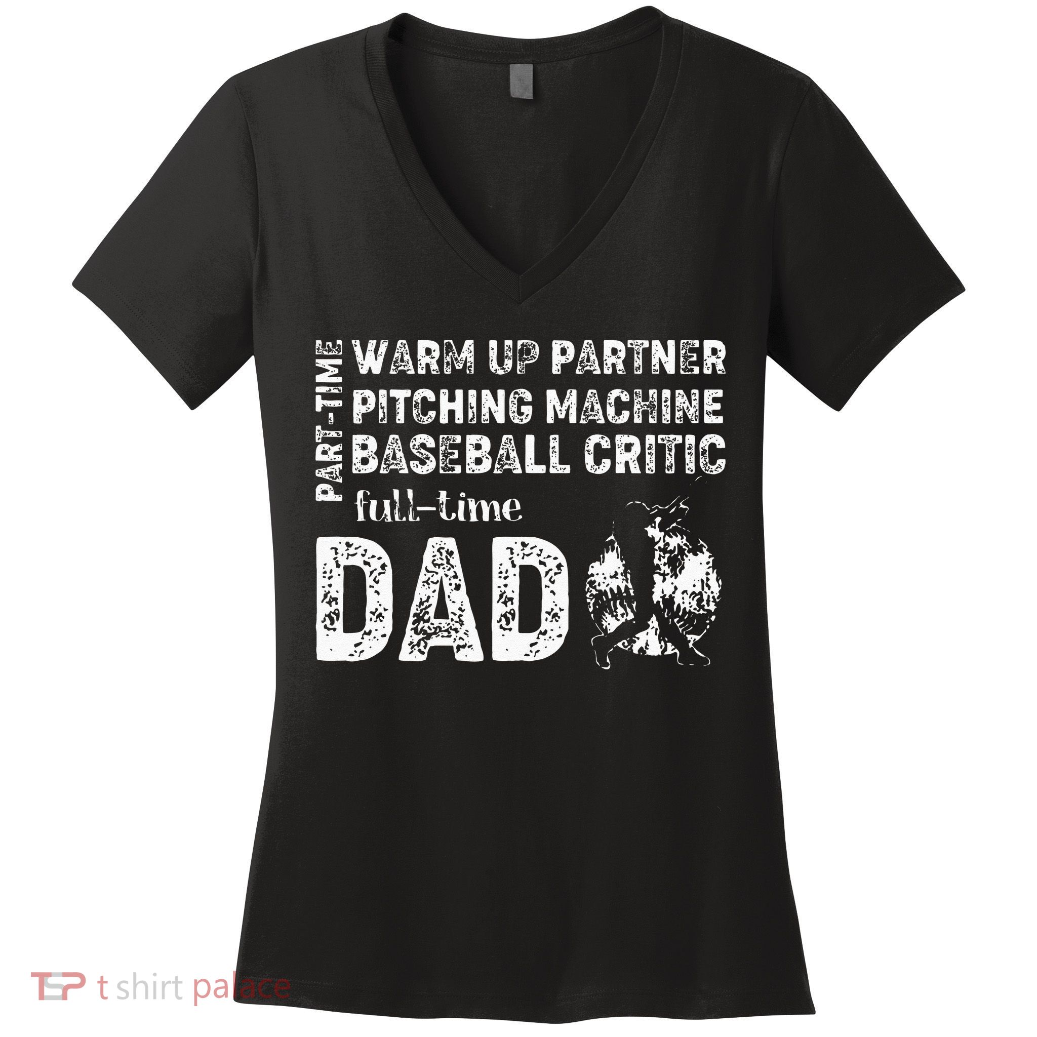 Baseball Dad Part Time Warm Up Partner Full Time Dad Women's V-Neck T-Shirt
