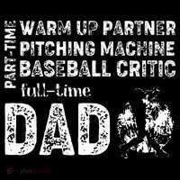 Baseball Dad Part Time Warm Up Partner Full Time Dad Kids T-Shirt