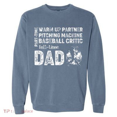Baseball Dad Part Time Warm Up Partner Full Time Dad Garment-Dyed Sweatshirt