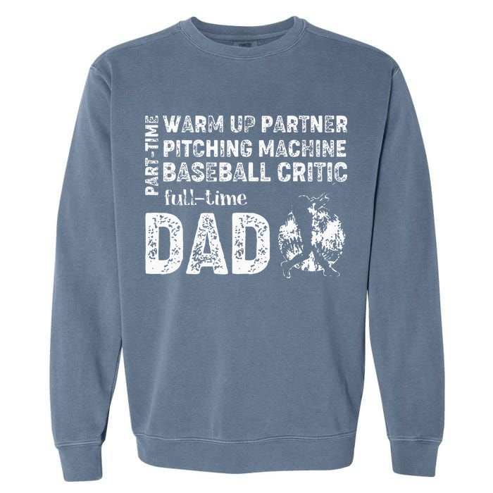Baseball Dad Part Time Warm Up Partner Full Time Dad Garment-Dyed Sweatshirt