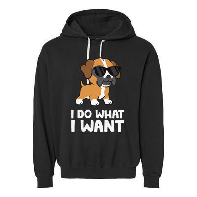 Boxer Dog Pet Boxer Dog I Do What I Want Garment-Dyed Fleece Hoodie