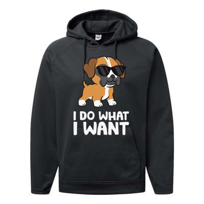 Boxer Dog Pet Boxer Dog I Do What I Want Performance Fleece Hoodie