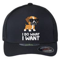 Boxer Dog Pet Boxer Dog I Do What I Want Flexfit Unipanel Trucker Cap