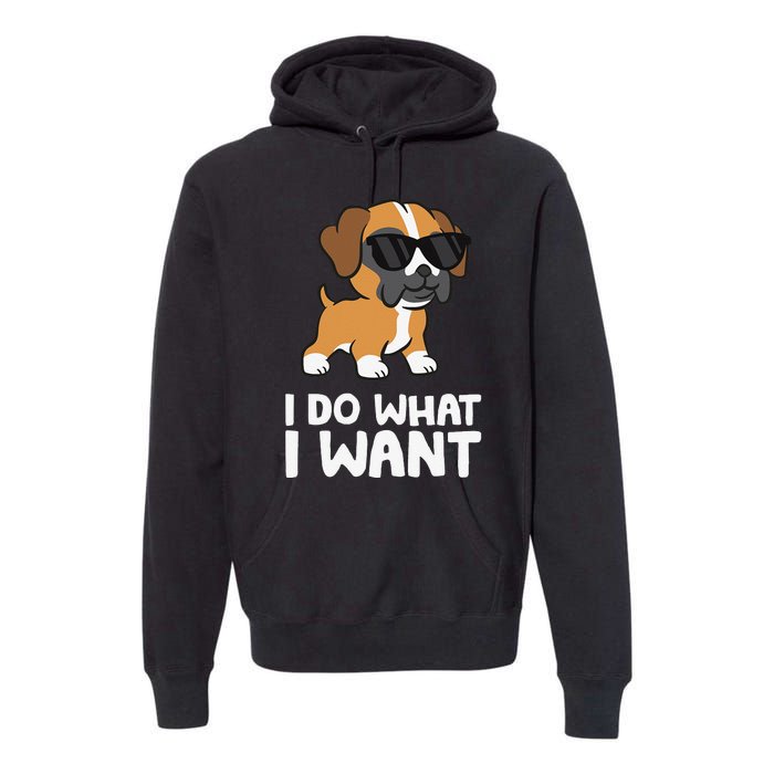 Boxer Dog Pet Boxer Dog I Do What I Want Premium Hoodie