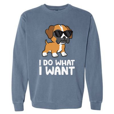 Boxer Dog Pet Boxer Dog I Do What I Want Garment-Dyed Sweatshirt