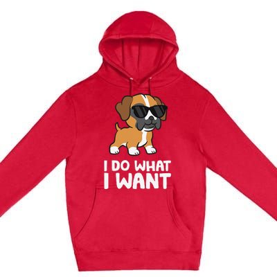 Boxer Dog Pet Boxer Dog I Do What I Want Premium Pullover Hoodie