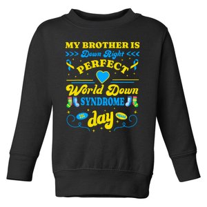 Brother Down Right Perfect World Down Syndrome Day 2024 Cute Toddler Sweatshirt