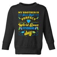 Brother Down Right Perfect World Down Syndrome Day 2024 Cute Toddler Sweatshirt